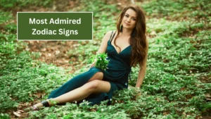 4 Most Admired Zodiac Signs