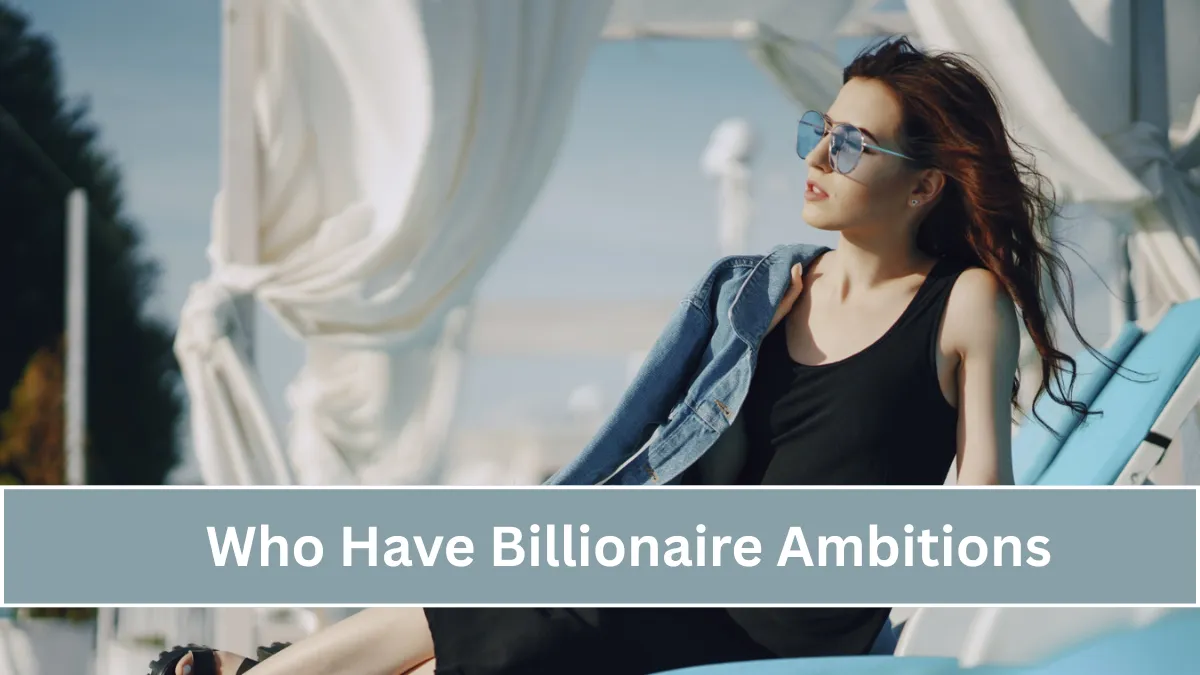 6 Zodiac Signs Who Have Billionaire Ambitions