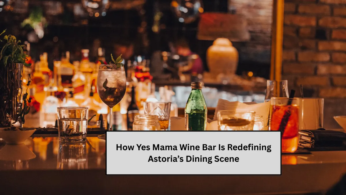 How Yes Mama Wine Bar Is Redefining Astoria’s Dining Scene