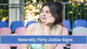 4 Naturally Flirty Zodiac Signs