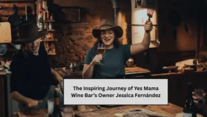 The Inspiring Journey of Yes Mama Wine Bar’s Owner Jessica Fernández
