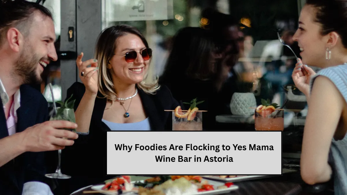 Why Foodies Are Flocking to Yes Mama Wine Bar in Astoria