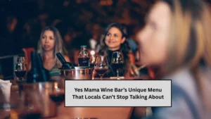 Yes Mama Wine Bar’s Unique Menu That Locals Can’t Stop Talking About